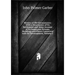   Connected with Its Development, Volume 1 John Palmer Garber Books