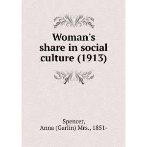   (1913) (9781275177864) Anna (Garlin) Mrs., 1851  Spencer Books