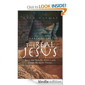 Searching for the Real Jesus Geza Vermes  Kindle Store
