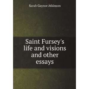   life and visions and other essays Sarah Gaynor Atkinson Books