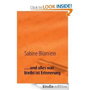 und alles was bleibt ist Erinnerung (German Edition) Sabine 