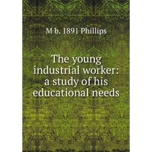  The young industrial worker a study of his educational 