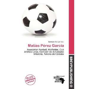    Matías Pérez García (9786136506555) Germain Adriaan Books