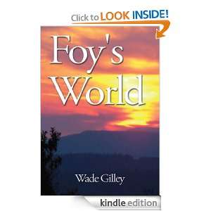 Foys World Wade Gilley  Kindle Store