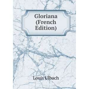  Gloriana (French Edition) Louis Ulbach Books