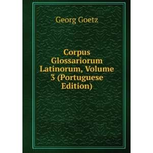   Latinorum, Volume 3 (Portuguese Edition) Georg Goetz Books