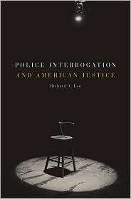 Police Interrogation and American Justice, (0674026489), Richard A 