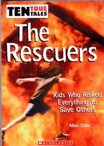 Ten True Tales   The Rescuers   Kids Who Risked Everyth  