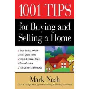  1001 Tips For Buying & Selling A Home. Mark W. Nash 