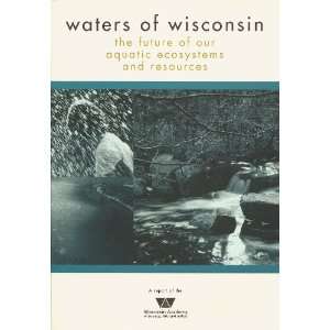  Waters of Wisconsin  The Future of Our Aquatic Ecosystems 