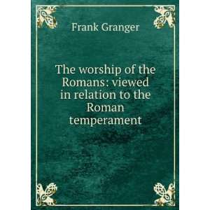  in relation to the Roman temperament Frank Stephen Granger Books