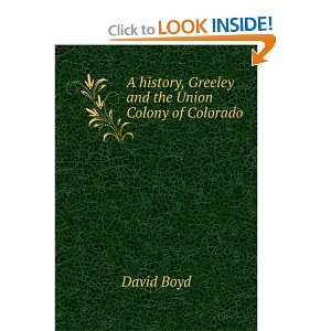   history, Greeley and the Union Colony of Colorado David Boyd Books
