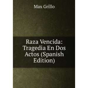   Vencida Tragedia En Dos Actos (Spanish Edition) Max Grillo Books