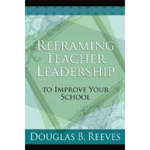   [REFRAMING TEACHER LEADERSH  OS] Douglas B.(Author) Reeves Books