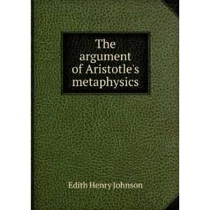  The argument of Aristotles metaphysics Edith Henry 