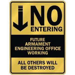   NO ENTERING FUTURE ARMAMENT ENGINEERING OFFICE WORKING 