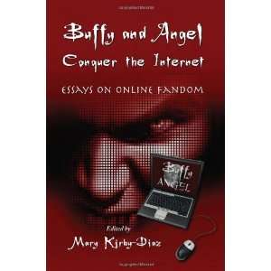  Buffy and Angel Conquer the Internet Essays on Online 