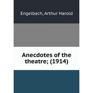  of the theatre; (1914) (9781275602526) Arthur Harold Engelbach Books