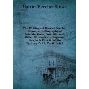   Pink & White Tyranny. V.12. My Wife & I Harriet Beecher Stowe Books