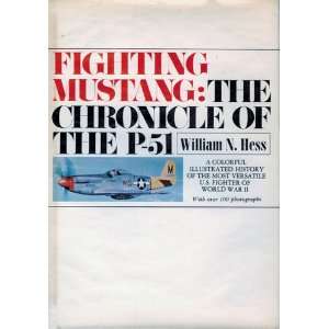    Fighting Mustang The Chronicle of The P 51 William N. Hess Books