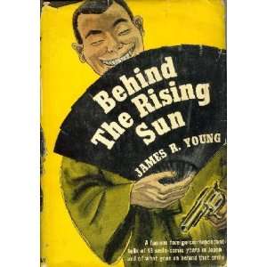  Behind the Rising Sun   Inscribed By the Author J. R. Young Books