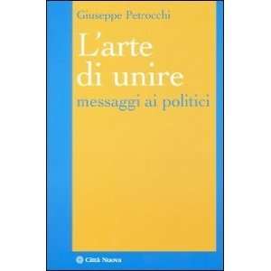  Larte di unire. Messaggi ai politici (9788831173889 