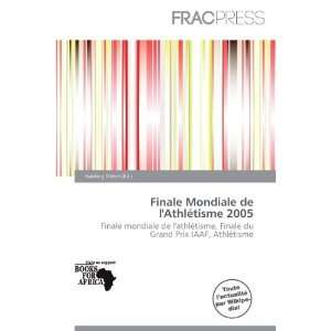 Finale Mondiale de lAthlétisme 2005 (French Edition 