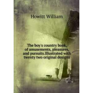  .Illustrated with twenty two original designs. William Howitt Books