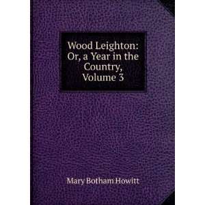    Or, a Year in the Country, Volume 3 Mary Botham Howitt Books