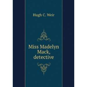   Mack, detective Hugh C. [from old catalog] Weir  Books