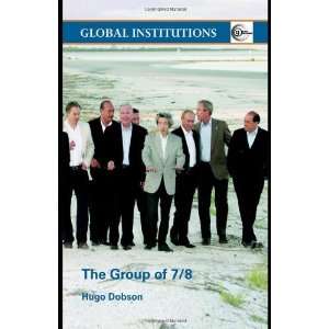   The Group of 7/8 (Global Institutions) [Paperback] Hugo Dobson Books