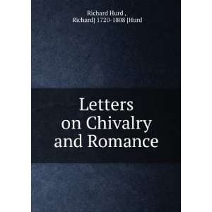   on Chivalry and Romance Richard] 1720 1808 [Hurd Richard Hurd  Books