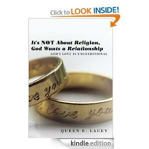   About Religion, God Wants a RelationshipGods Love is Unconditional