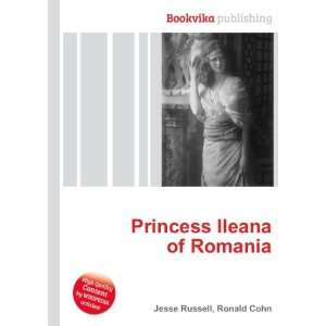    Princess Ileana of Romania Ronald Cohn Jesse Russell Books