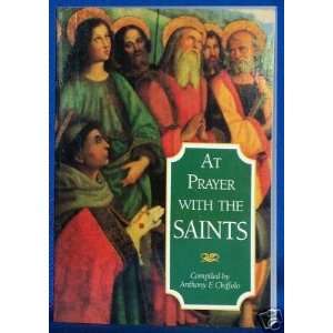  At Prayer with the Saints Compiled By Anthony Chiffolo 