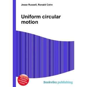  Uniform circular motion Ronald Cohn Jesse Russell Books