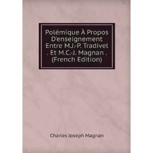   . Et M.C. J. Magnan . (French Edition) Charles Joseph Magnan Books