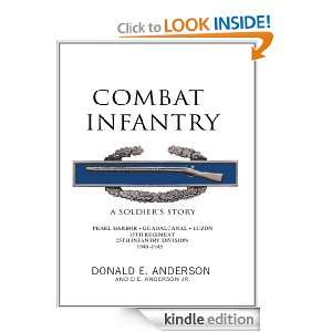 Combat Infantry A Soldiers Story Donald E. Anderson and D.E 