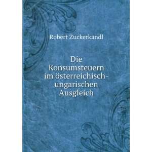   im Ã¶sterreichisch ungarischen Ausgleich Robert Zuckerkandl Books