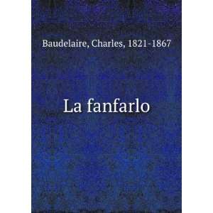  La fanfarlo Charles, 1821 1867 Baudelaire Books