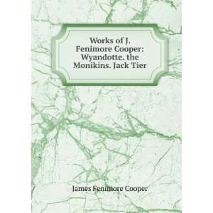    Wyandotte. the Monikins. Jack Tier James Fenimore Cooper Books