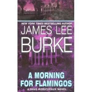   Morning for Flamingos [Mass Market Paperback] James Lee Burke Books