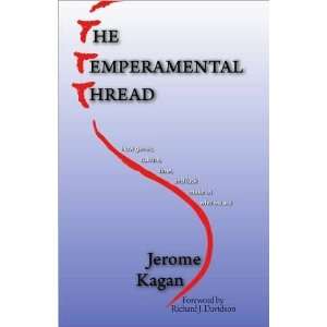  Jerome Kagan Ph.D.sThe Temperamental Thread How Genes 