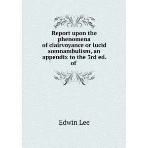 Report upon the phenomena of clairvoyance or lucid somnambulism, an 