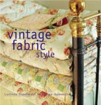 Vintage Fabric Style Stylish Ideas and Projects Using Quilts and Flea 