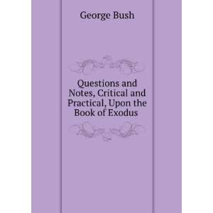 Questions and Notes, Critical and Practical, Upon the Book of Exodus 