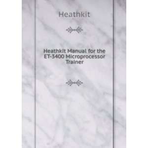   Heathkit Manual for the ET 3400 Microprocessor Trainer Heathkit