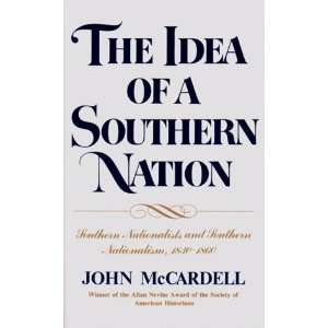   and Southern Nationalism, 1830 1860 [Paperback] John McCardell Books