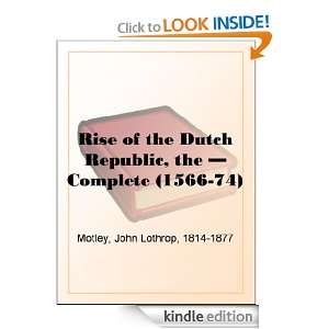     Complete (1566 74) John Lothrop Motley  Kindle Store
