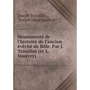   (et L. Vautrey). Joseph Louis Vautrey Joseph Trouillat  Books